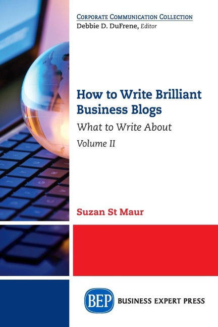 How to Write Brilliant Business Blogs, Volume II: What to Write About