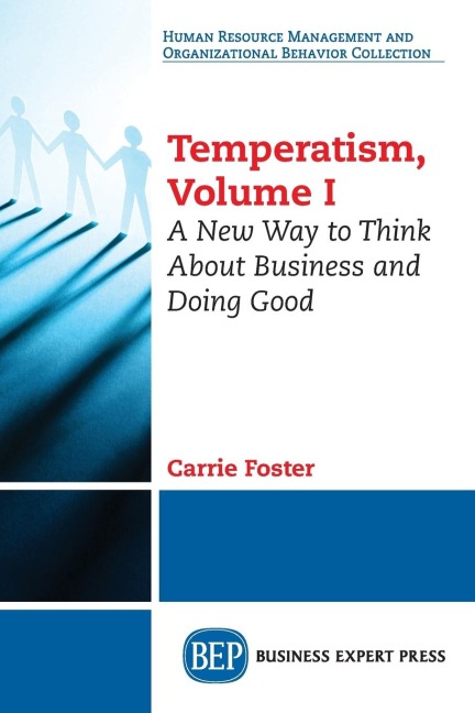 Temperatism, Volume I: A New Way to Think About Business and Doing Good