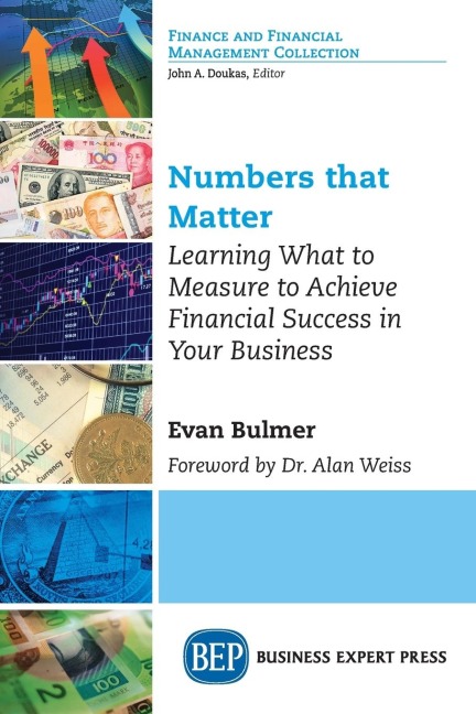 Numbers that Matter: Learning What to Measure to Achieve Financial Success in Your Business