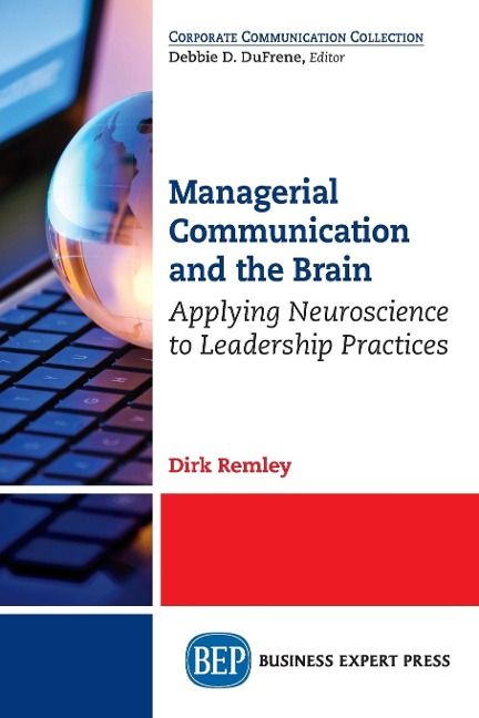 Managerial Communication and the Brain: Applying Neuroscience to Leadership Practices