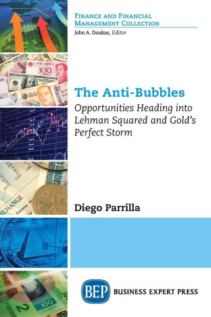 The Anti-Bubbles: Opportunities Heading into Lehman Squared and Golds Perfect Storm