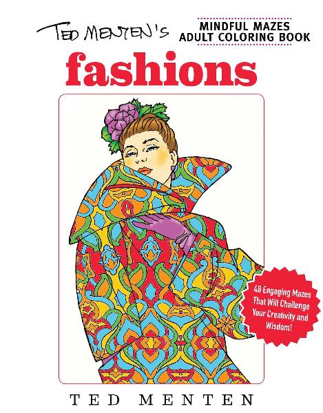 Ted Mentens Mindful Mazes Coloring Book: Fashions
