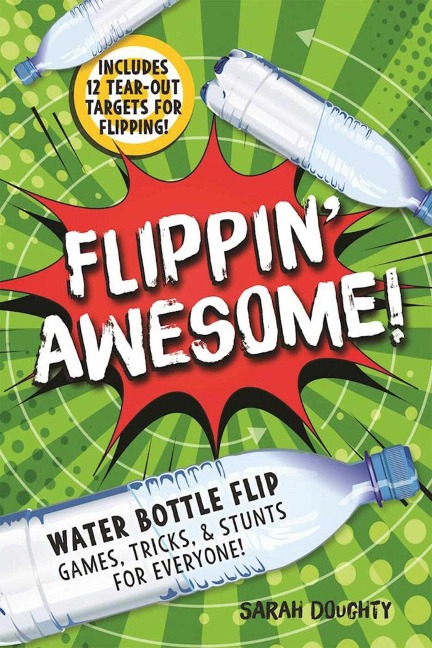Flippin Awesome: Water Bottle Flip Games, Tricks and Stunts for Everyone!