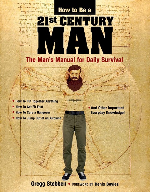 How to Be a 21st Century Man: The Mans Manual for Daily Survival