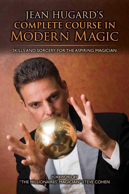 Jean Hugards Complete Course in Modern Magic: Skills and Sorcery for the Aspiring Magician