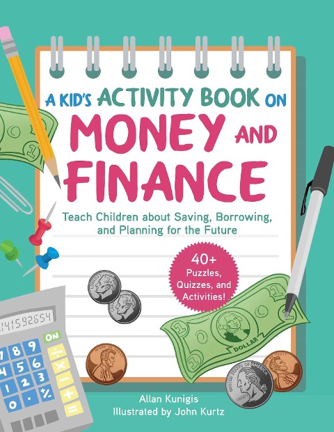 A Kids Activity Book on Money and Finance: Teach Children about Saving, Borrowing, and Planning for the Future--40+ Quizzes, Puzzles, and Activities