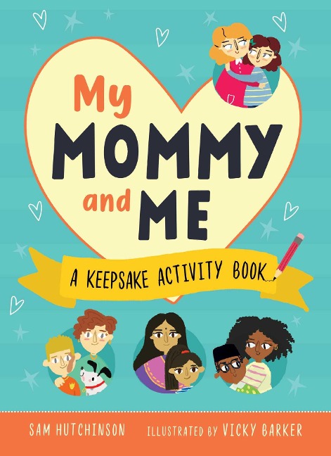 My Mommy and Me: A Keepsake Activity Book (Fill-In-The-Blank Gift for Kids to Give to Their Moms))