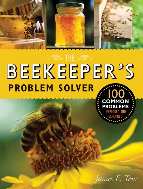 The Beekeepers Problem Solver: 100 Common Problems Explored and Explained