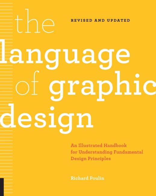 The Language of Graphic Design Revised and Updated: An illustrated handbook for understanding fundamental design principles