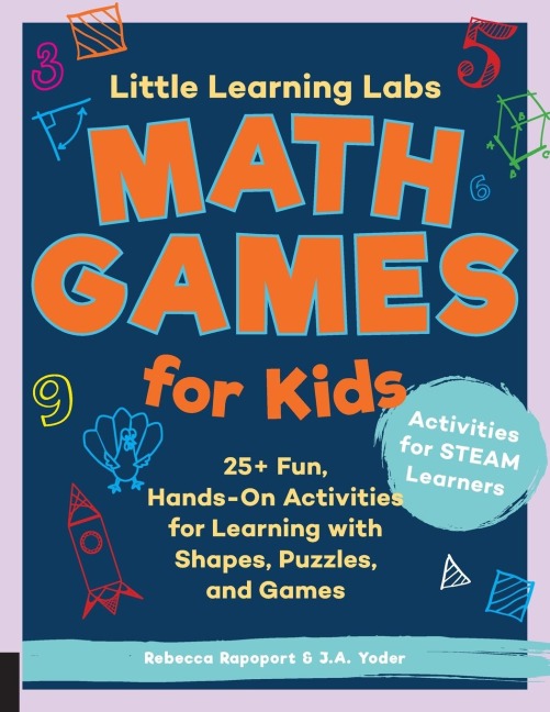 Little Learning Labs: Math Games for Kids, Abridged Paperback Edition: 25+ Fun, Hands-On Activities for Learning with Shapes, Puzzles, and Games