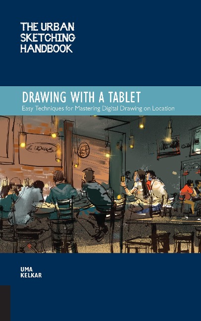 Urban Sketching Handbook Drawing with a Tablet: Easy Techniques for Mastering Digital Drawing on Location