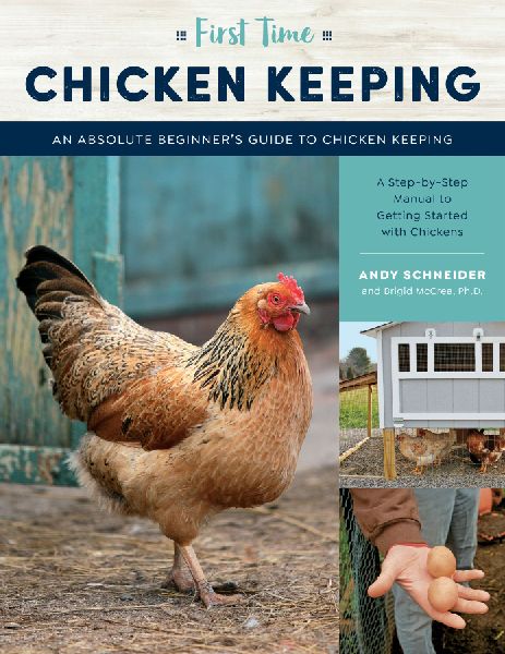 First Time Chicken Keeping: An Absolute Beginners Guide to Keeping Chickens - A Step-By-Step Manual to Getting Started with Chickens
