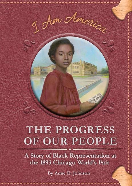 The Progress of Our People: A Story of Black Representation at the 1893 Chicago Worlds Fair