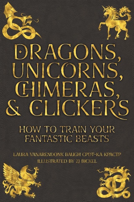 Dragons, Unicorns, Chimeras, and Clickers: How To Train Your Fantastic Beasts