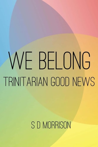 We Belong Trinitarian Good News