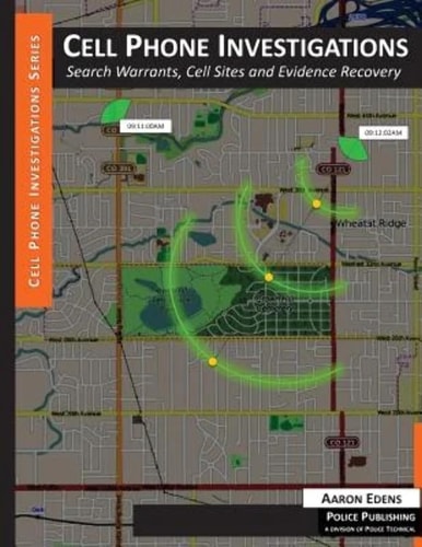 Cell Phone Investigations Search Warrants, Cell Sites and Evidence Recovery