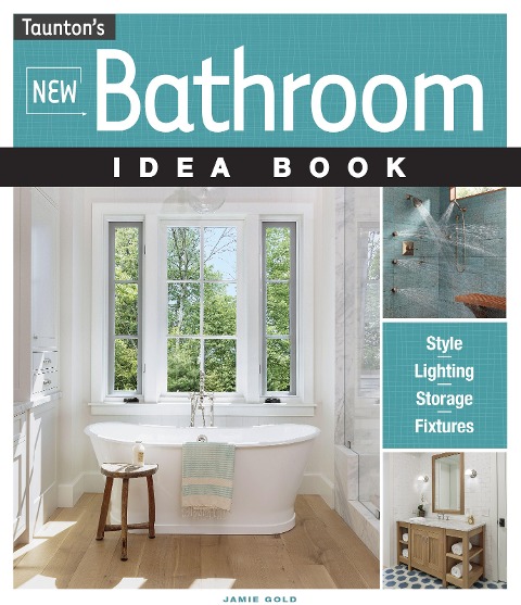 New Bathroom Idea Book: Style, Lighting, Storage, Fixtures