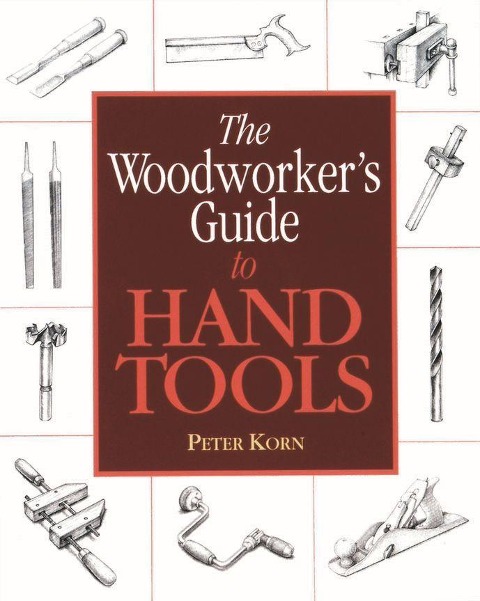 The Woodworkers Guide to Hand Tools