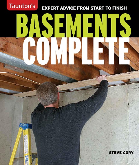 Basements Complete: Expert Advice from Start to Finish