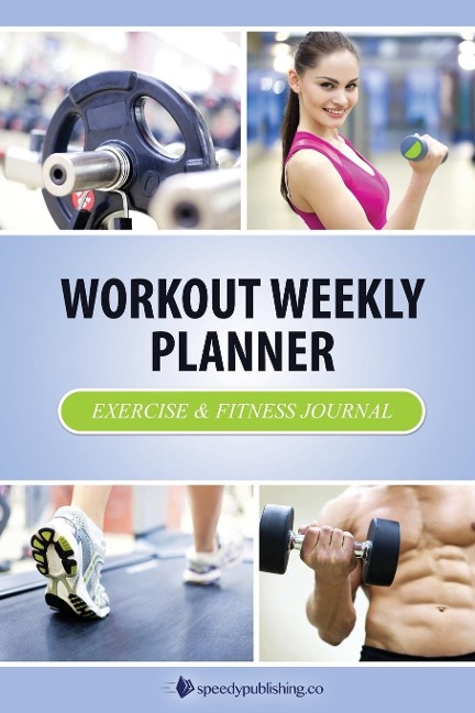 Workout Weekly Planner: Exercise & Fitness Journal