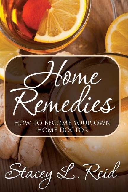 Home Remedies: How to Become Your Own Home Doctor