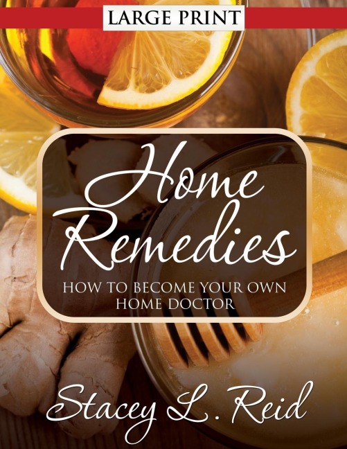 Home Remedies: How to Become Your Own Home Doctor