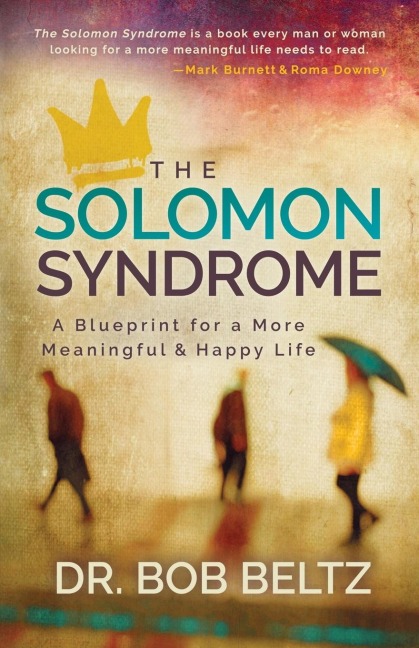 The Solomon Syndrome: A Blueprint for a More Meaningful and Happy Life