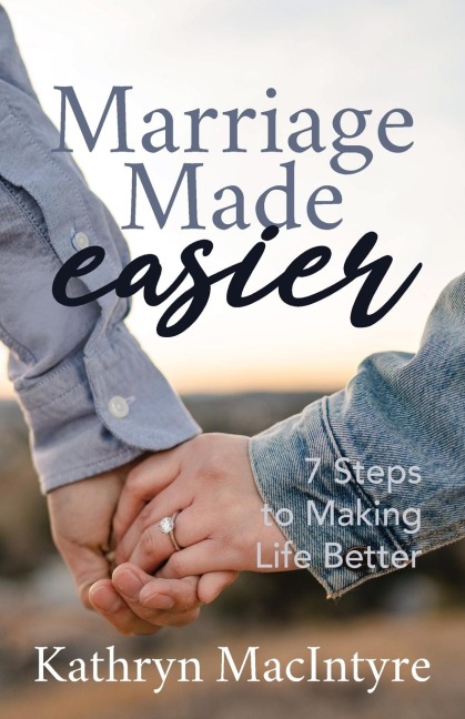 Marriage Made Easier: 7 Steps to Making Life Better