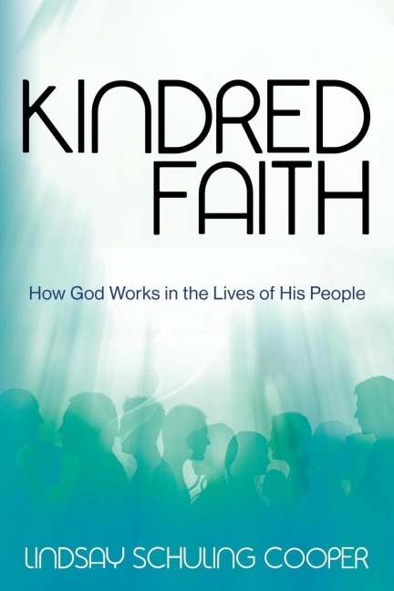 Kindred Faith: How God Works in the Lives of His People
