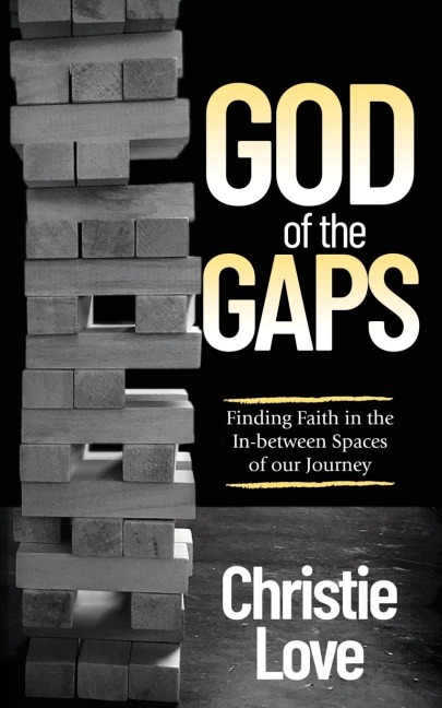 God of the Gaps: Finding Faith in the In-between Spaces of our Journey
