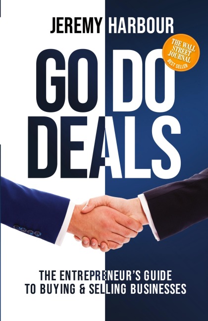Go Do Deals: The Entrepreneurs Guide to Buying & Selling Businesses
