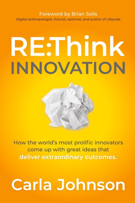 RE: Think Innovation : How the World's Most Prolific Innovators Come Up with Great Ideas that Deliver Extraordinary Outcomes
