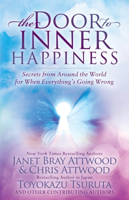 The Door to Inner Happiness: Secrets from Around the World for When Everythings Going Wrong