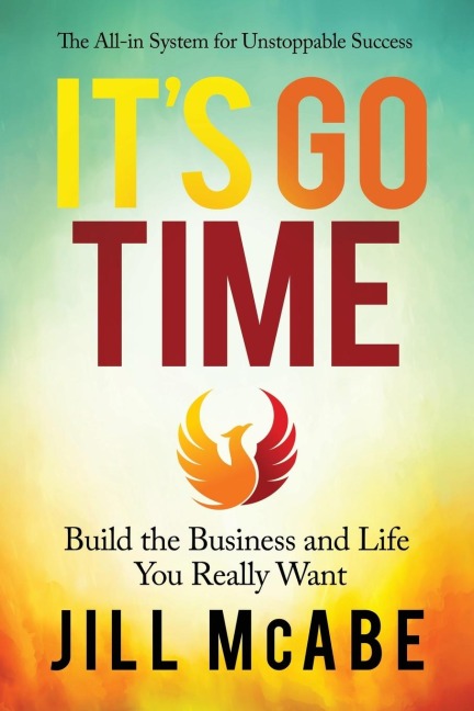 It's Go Time: Build the Business and Life You Really Want