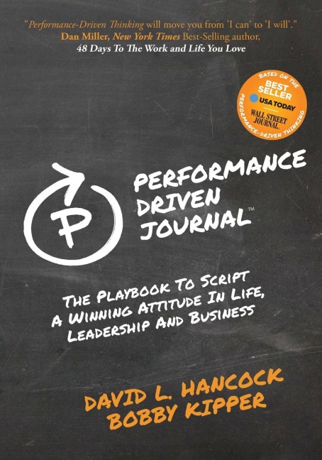 Performance-Driven Journal: The Playbook to Script a Winning Attitude in Life, Leadership and Business
