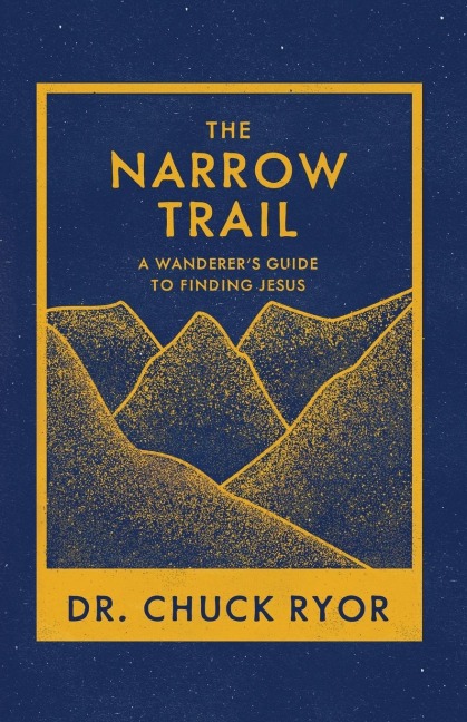 The Narrow Trail: A Wanderers Guide to Finding Jesus