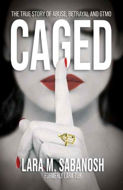 Caged: The True Story of Abuse, Betrayal, and GTMO
