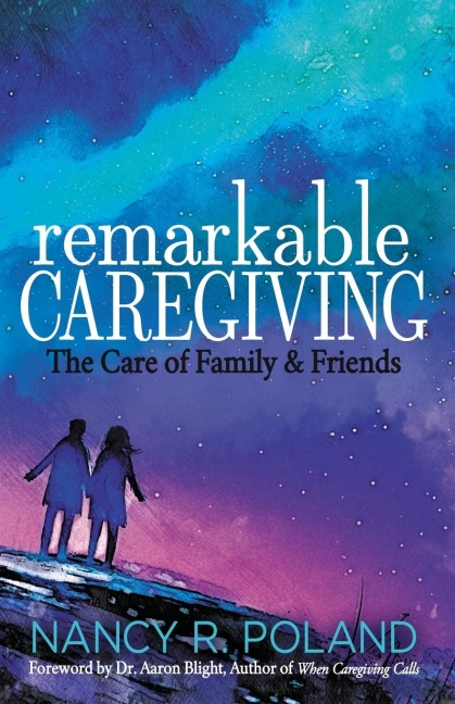Remarkable Caregiving: The Care of Family and Friends