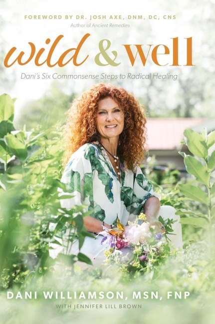 Wild & Well: Dani's Six Commonsense Steps to Radical Healing