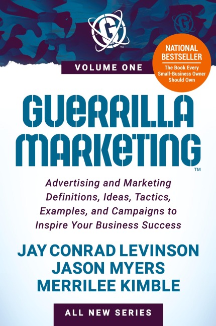 Guerrilla Marketing Volume 1: Advertising and Marketing Definitions, Ideas, Tactics, Examples, and Campaigns to Inspire Your Business Success