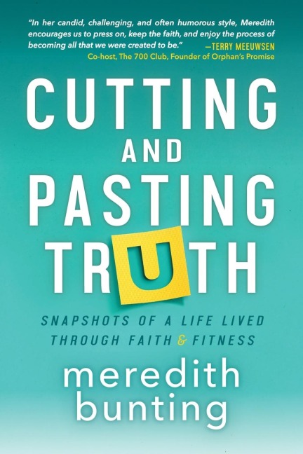 Cutting and Pasting Truth: Snapshots of a Life Lived Through Faith and Fitness