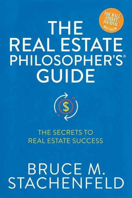 The Real Estate Philosophers® Guide: The Secrets to Real Estate Success