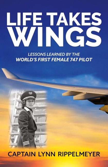 Life Takes Wings: Becoming the World's First Female 747 Pilot