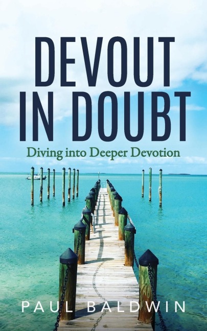 Devout in Doubt: Diving into Deeper Devotion