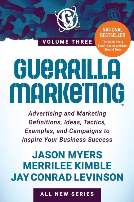 Guerrilla Marketing Volume 3: Advertising and Marketing Definitions, Ideas, Tactics, Examples, and Campaigns to Inspire Your Business Success