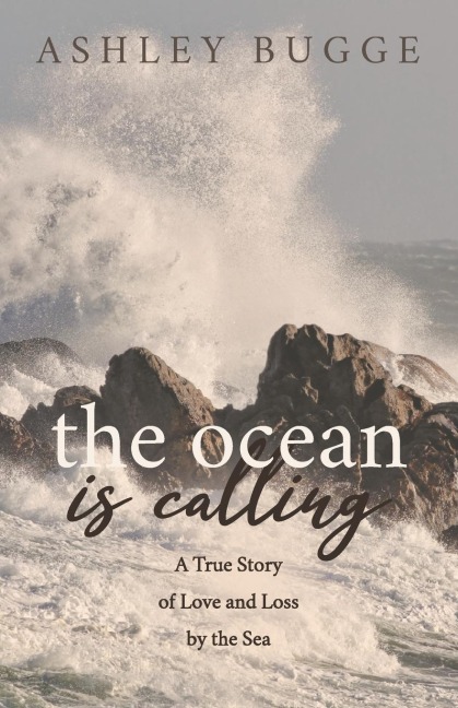 The Ocean is Calling: A True Story of Love and Loss by the Sea
