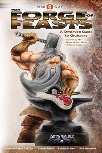 The Forge of Feasts A Dwarven Guide to Grubbery