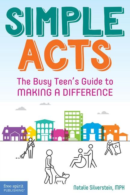 Simple Acts: The Busy Teens Guide to Making a Difference
