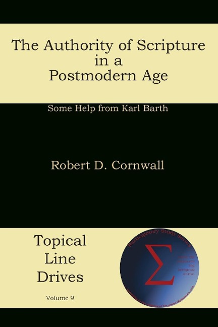 The Authority of Scripture in a Postmodern Age: Some Help from Karl Barth