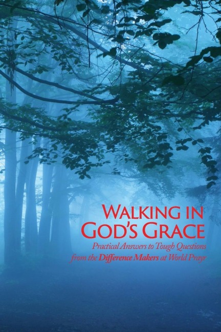 Walking in Gods Grace: Practical Answers to Tough Questions